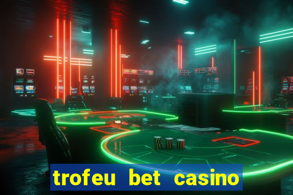 trofeu bet casino category all